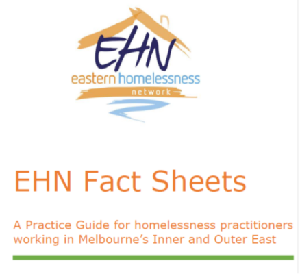 EHN Fact Sheets - A Practice Guide for Homelessness Practitioners Working in Melbournes Inner and Outer East