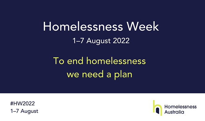 1-7 August is Homelessness Week. Learn More
