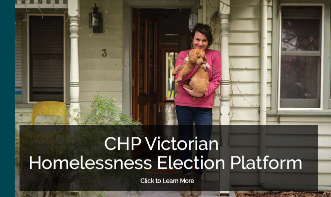 CHP Victorian Homelessness Election - click to learn more