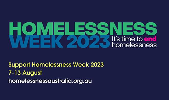 Homelessness Week 2023 is 7-13 August. Learn More